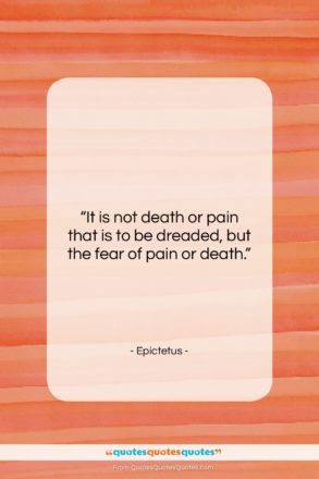 Epictetus quote: “It is not death or pain that…”- at QuotesQuotesQuotes.com