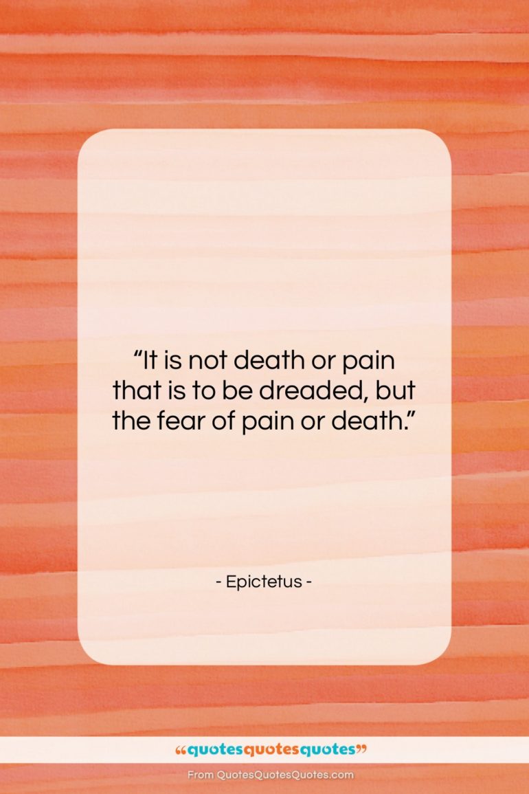 Epictetus quote: “It is not death or pain that…”- at QuotesQuotesQuotes.com