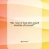 Epictetus quote: “No man is free who is not…”- at QuotesQuotesQuotes.com