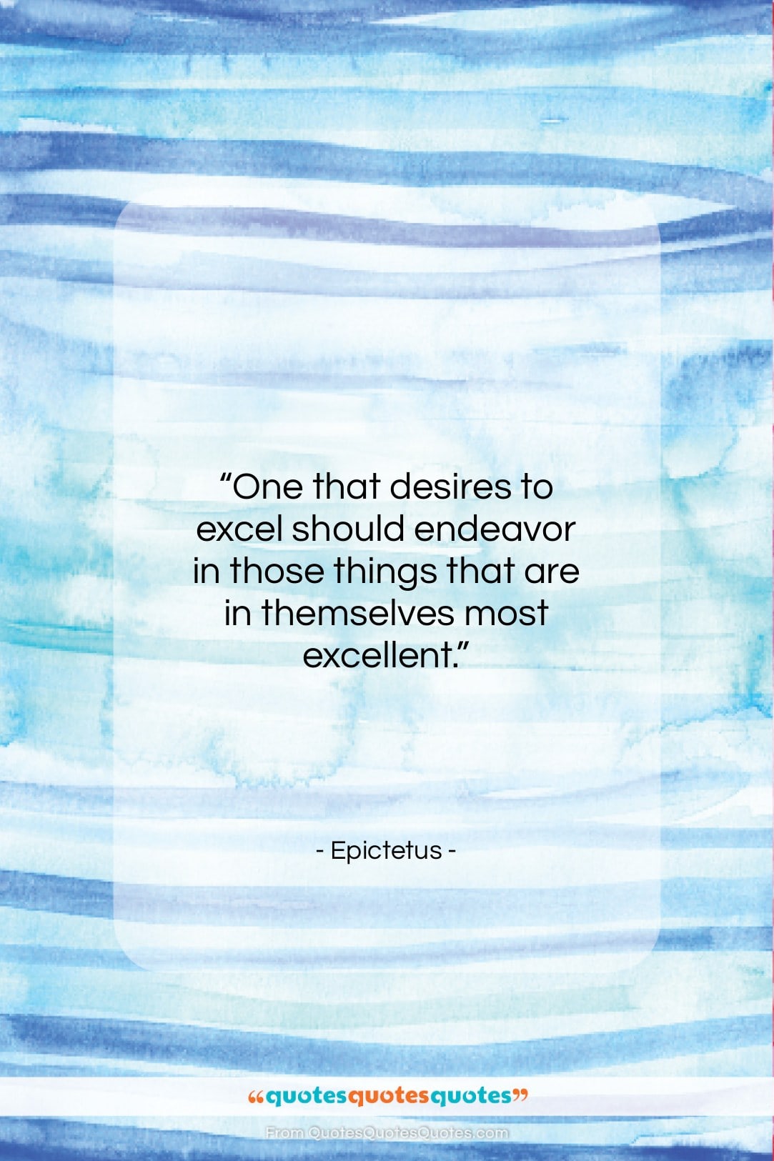 Epictetus quote: “One that desires to excel should endeavor…”- at QuotesQuotesQuotes.com