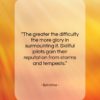 Epictetus quote: “The greater the difficulty the more glory…”- at QuotesQuotesQuotes.com
