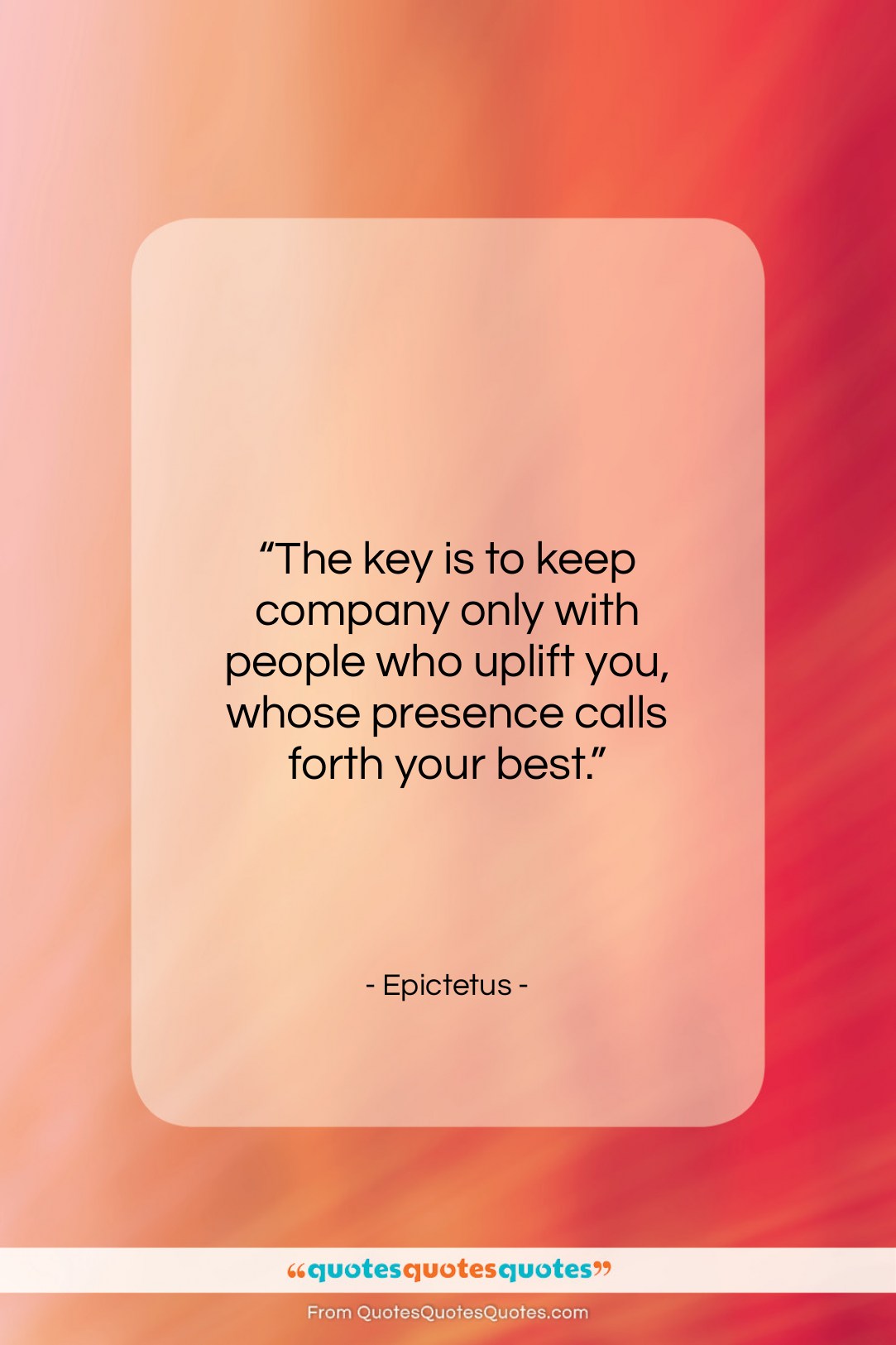 Epictetus quote: “The key is to keep company only…”- at QuotesQuotesQuotes.com