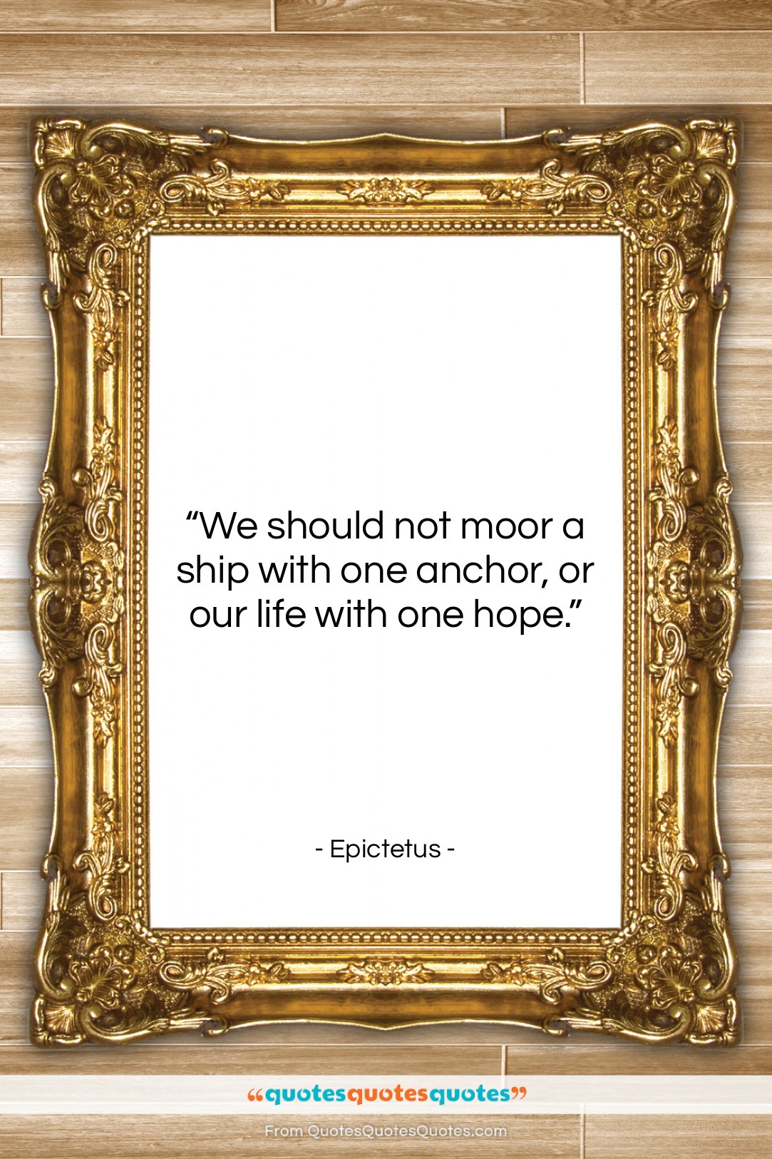 Epictetus quote: “We should not moor a ship with…”- at QuotesQuotesQuotes.com