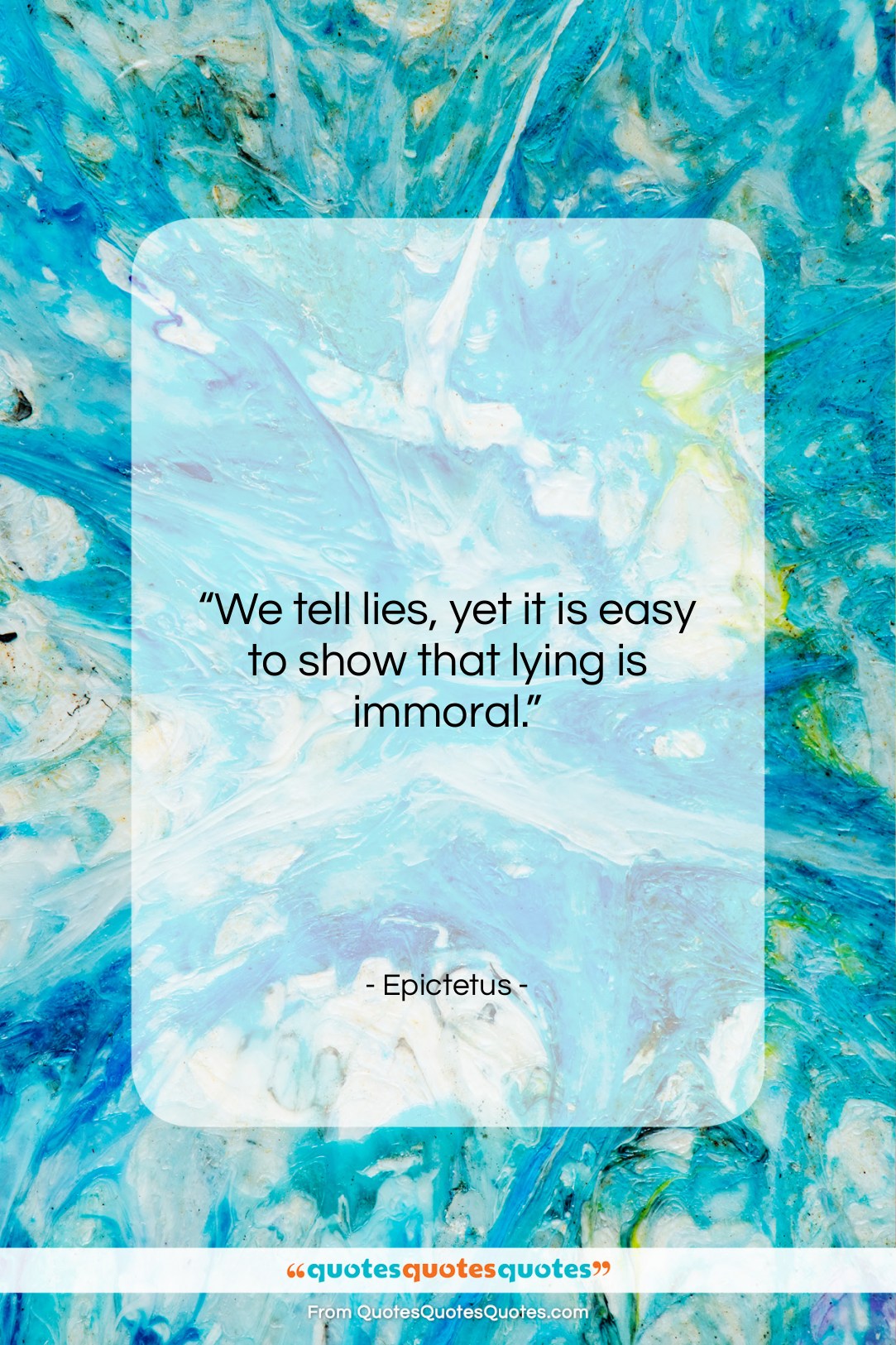 Epictetus quote: “We tell lies, yet it is easy…”- at QuotesQuotesQuotes.com
