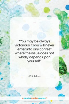 Epictetus quote: “You may be always victorious if you…”- at QuotesQuotesQuotes.com