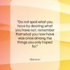 Epicurus quote: “Do not spoil what you have by…”- at QuotesQuotesQuotes.com