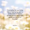 Epicurus quote: “It is better for you to be…”- at QuotesQuotesQuotes.com