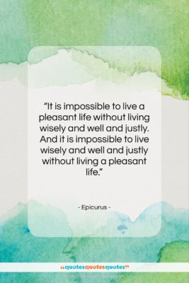 Epicurus quote: “It is impossible to live a pleasant…”- at QuotesQuotesQuotes.com