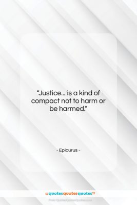 Epicurus quote: “Justice… is a kind of compact not…”- at QuotesQuotesQuotes.com