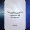 Epicurus quote: “Not what we have But what we…”- at QuotesQuotesQuotes.com