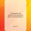 Epicurus quote: “The greater the difficulty, the more the…”- at QuotesQuotesQuotes.com