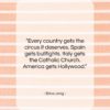 Erica Jong quote: “Every country gets the circus it deserves….”- at QuotesQuotesQuotes.com