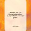 Erica Jong quote: “He who can take advice is sometimes…”- at QuotesQuotesQuotes.com