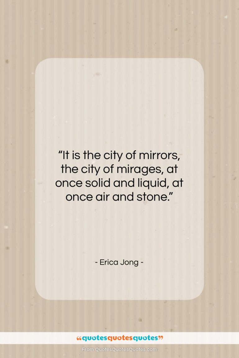 Erica Jong quote: “It is the city of mirrors, the…”- at QuotesQuotesQuotes.com