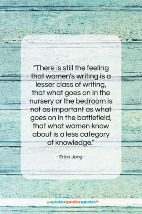 Erica Jong quote: “There is still the feeling that women’s…”- at QuotesQuotesQuotes.com