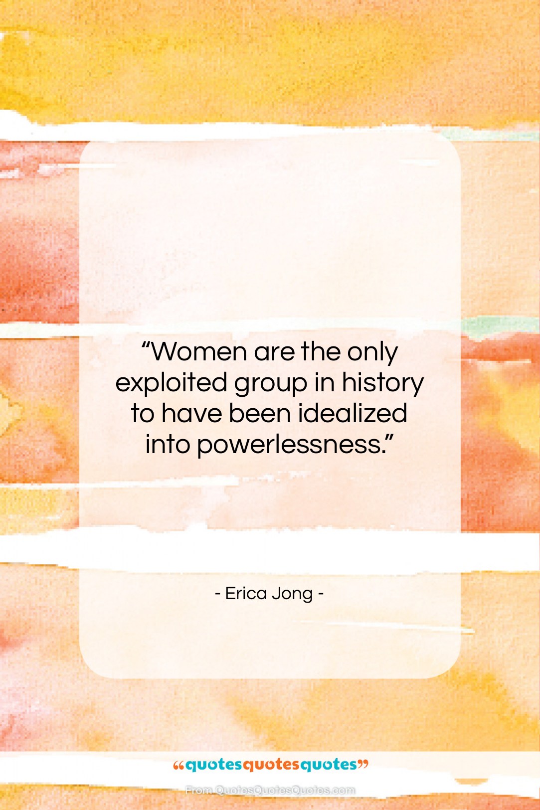 Erica Jong quote: “Women are the only exploited group in…”- at QuotesQuotesQuotes.com