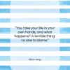 Erica Jong quote: “You take your life in your own…”- at QuotesQuotesQuotes.com