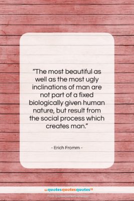 Erich Fromm quote: “The most beautiful as well as the…”- at QuotesQuotesQuotes.com