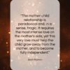 Erich Fromm quote: “The mother-child relationship is paradoxical and, in…”- at QuotesQuotesQuotes.com