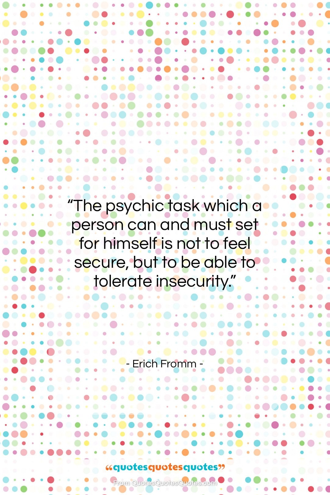Erich Fromm quote: “The psychic task which a person can…”- at QuotesQuotesQuotes.com