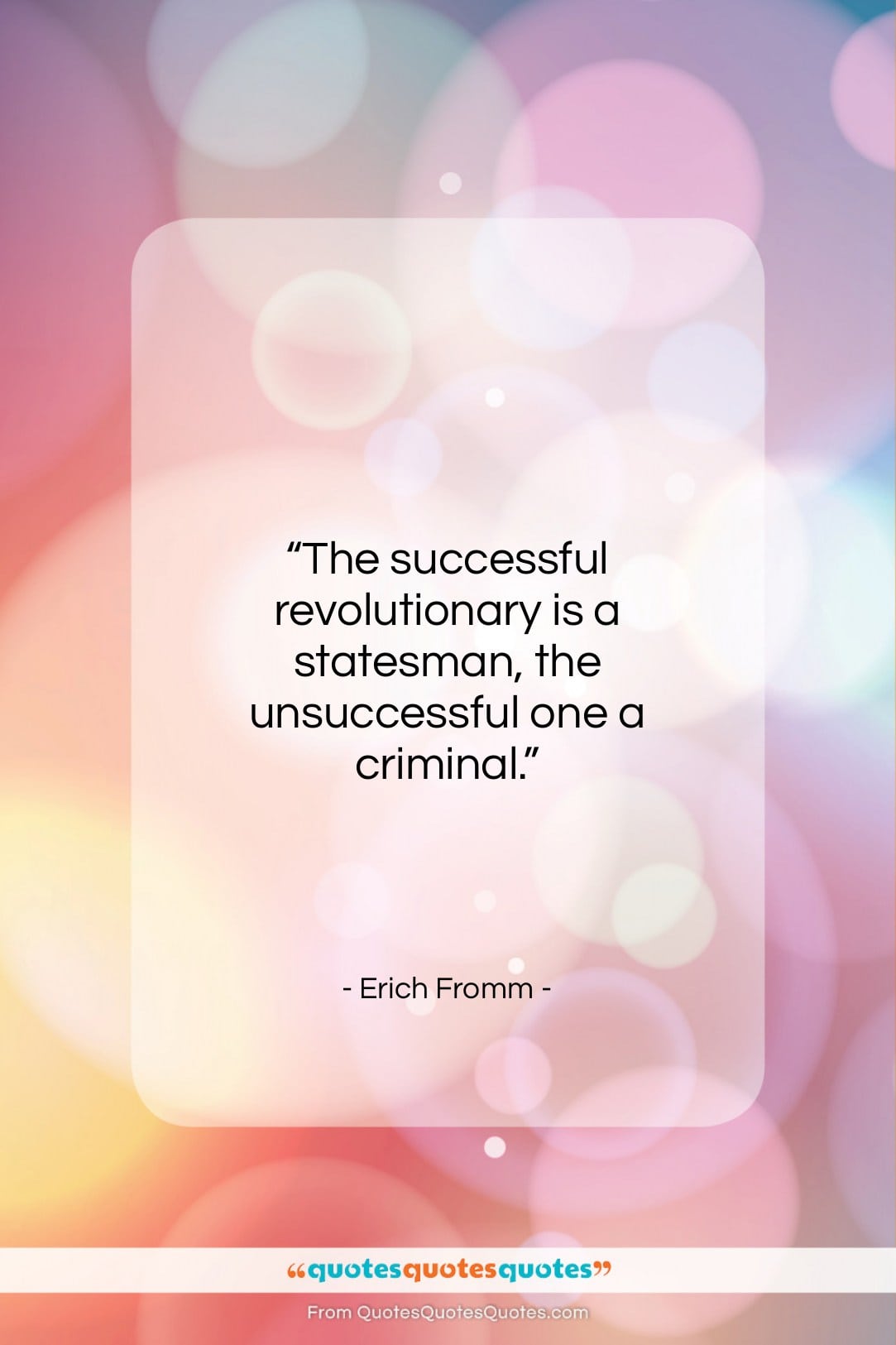 Erich Fromm quote: “The successful revolutionary is a statesman, the…”- at QuotesQuotesQuotes.com
