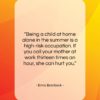 Erma Bombeck quote: “Being a child at home alone in…”- at QuotesQuotesQuotes.com