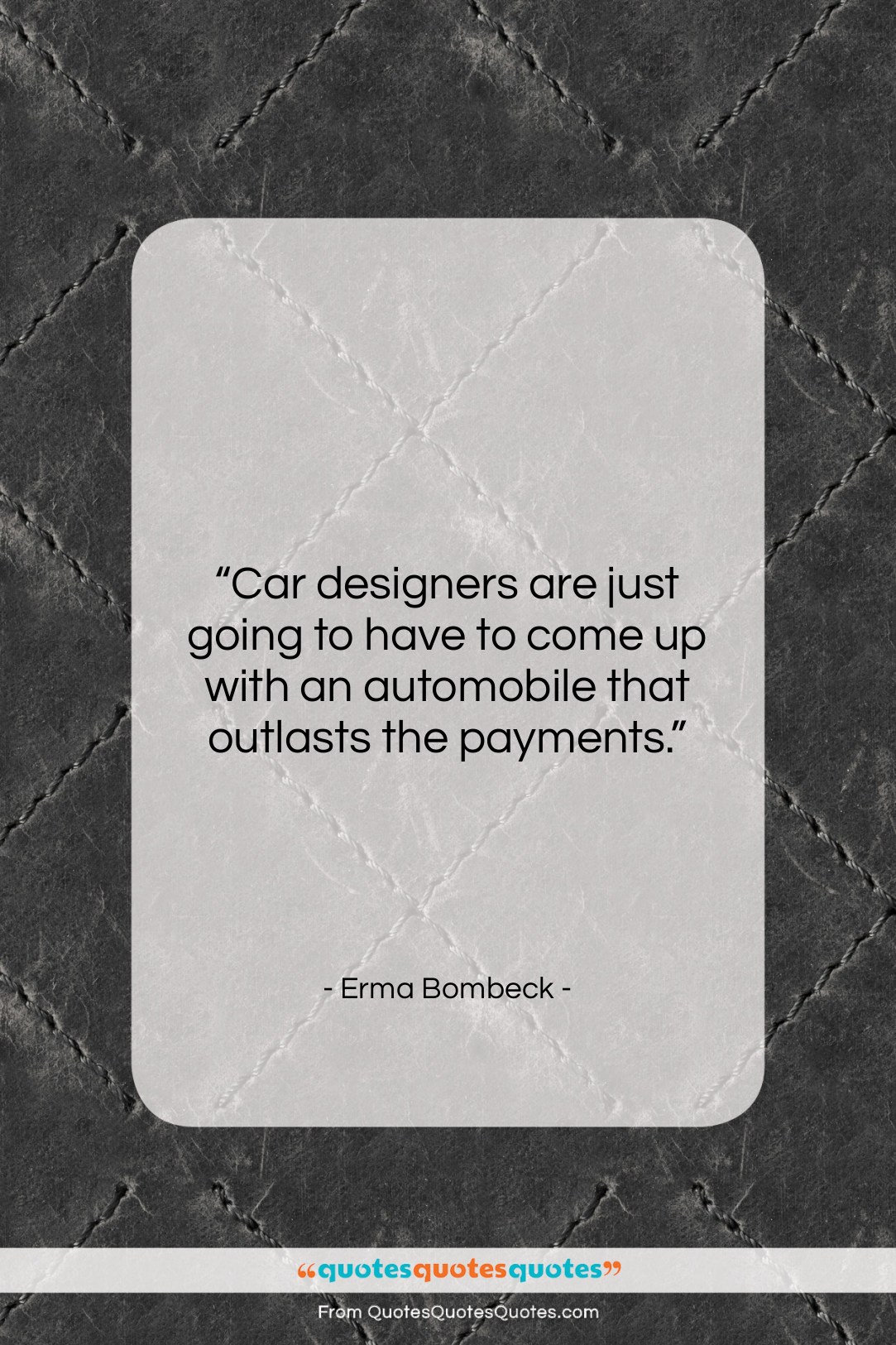 Erma Bombeck quote: “Car designers are just going to have…”- at QuotesQuotesQuotes.com