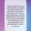 Erma Bombeck quote: “Do you know what you call those…”- at QuotesQuotesQuotes.com
