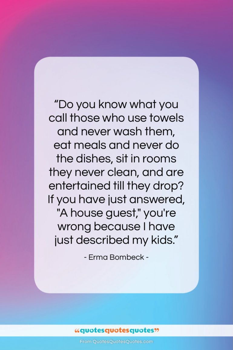 Erma Bombeck quote: “Do you know what you call those…”- at QuotesQuotesQuotes.com