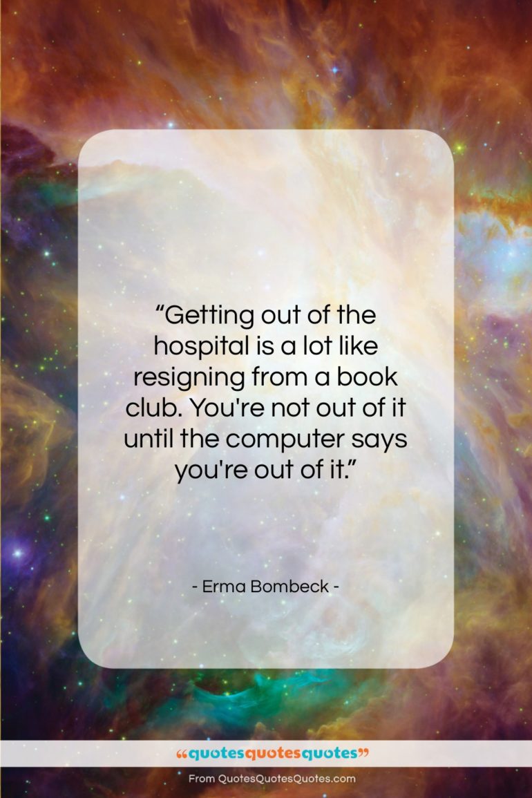 Erma Bombeck quote: “Getting out of the hospital is a…”- at QuotesQuotesQuotes.com