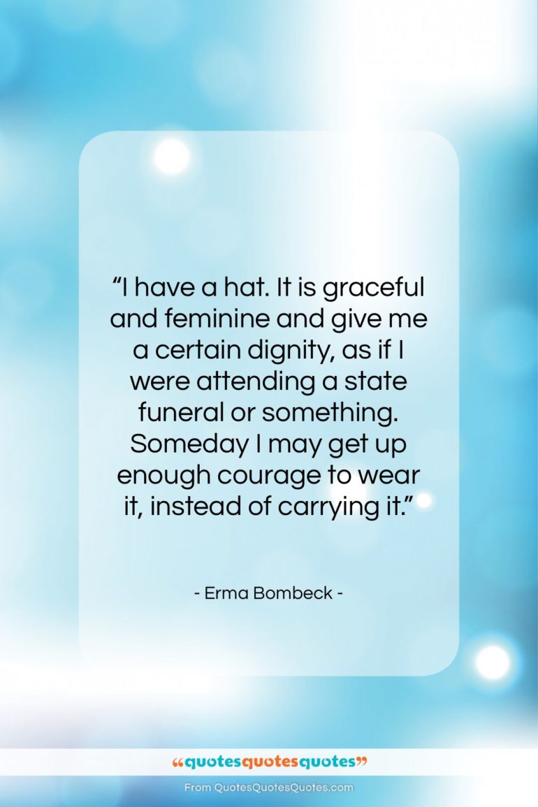 Erma Bombeck quote: “I have a hat. It is graceful…”- at QuotesQuotesQuotes.com