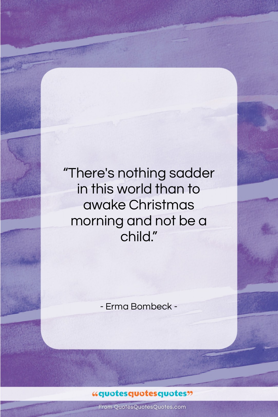 Erma Bombeck quote: “There’s nothing sadder in this world than…”- at QuotesQuotesQuotes.com