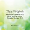 Erma Bombeck quote: “When a child is locked in the bathroom…”- at QuotesQuotesQuotes.com