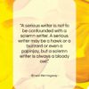Ernest Hemingway quote: “A serious writer is not to be…”- at QuotesQuotesQuotes.com