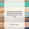Ernest Hemingway quote: “All my life I’ve looked at words…”- at QuotesQuotesQuotes.com
