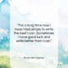 Ernest Hemingway quote: “For a long time now I have…”- at QuotesQuotesQuotes.com