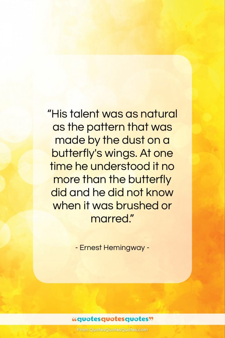Ernest Hemingway quote: “His talent was as natural as the…”- at QuotesQuotesQuotes.com
