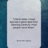Ernest Hemingway quote: “I like to listen. I have learned…”- at QuotesQuotesQuotes.com