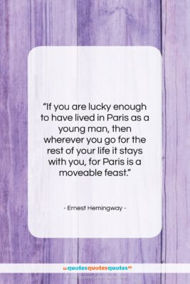 Ernest Hemingway quote: “If you are lucky enough to have…”- at QuotesQuotesQuotes.com
