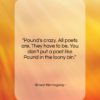 Ernest Hemingway quote: “Pound’s crazy. All poets are. They have…”- at QuotesQuotesQuotes.com