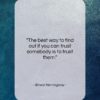 Ernest Hemingway quote: “The best way to find out if…”- at QuotesQuotesQuotes.com