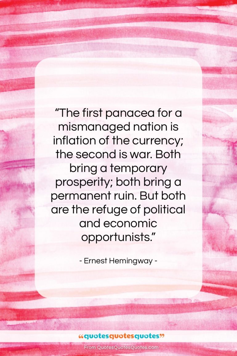 Ernest Hemingway quote: “The first panacea for a mismanaged nation…”- at QuotesQuotesQuotes.com