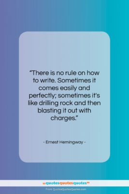 Ernest Hemingway quote: “There is no rule on how to…”- at QuotesQuotesQuotes.com