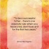 Ernest Hemingway quote: “To be a successful father… there’s one…”- at QuotesQuotesQuotes.com