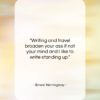 Ernest Hemingway quote: “Writing and travel broaden your ass if…”- at QuotesQuotesQuotes.com