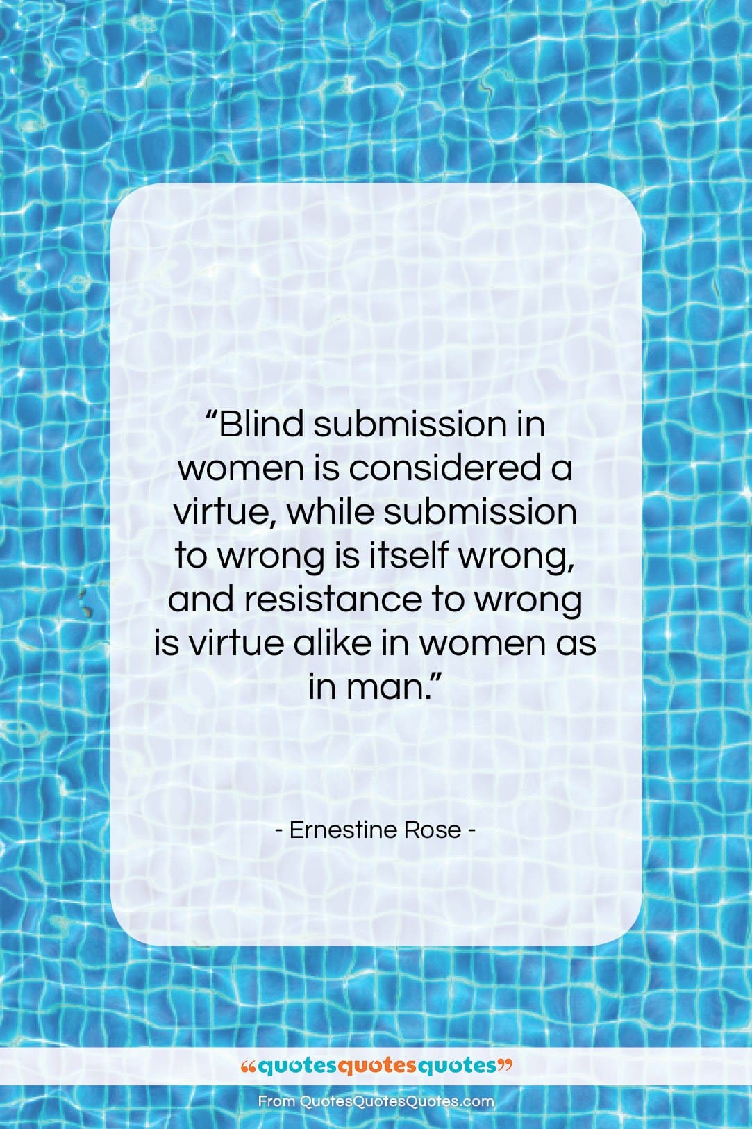 Ernestine Rose quote: “Blind submission in women is considered a…”- at QuotesQuotesQuotes.com