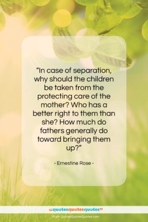 Ernestine Rose quote: “In case of separation, why should the…”- at QuotesQuotesQuotes.com