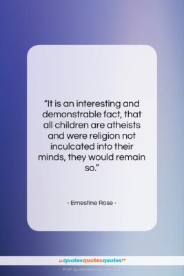 Ernestine Rose quote: “It is an interesting and demonstrable fact,…”- at QuotesQuotesQuotes.com
