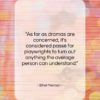Ethel Merman quote: “As far as dramas are concerned, it’s…”- at QuotesQuotesQuotes.com