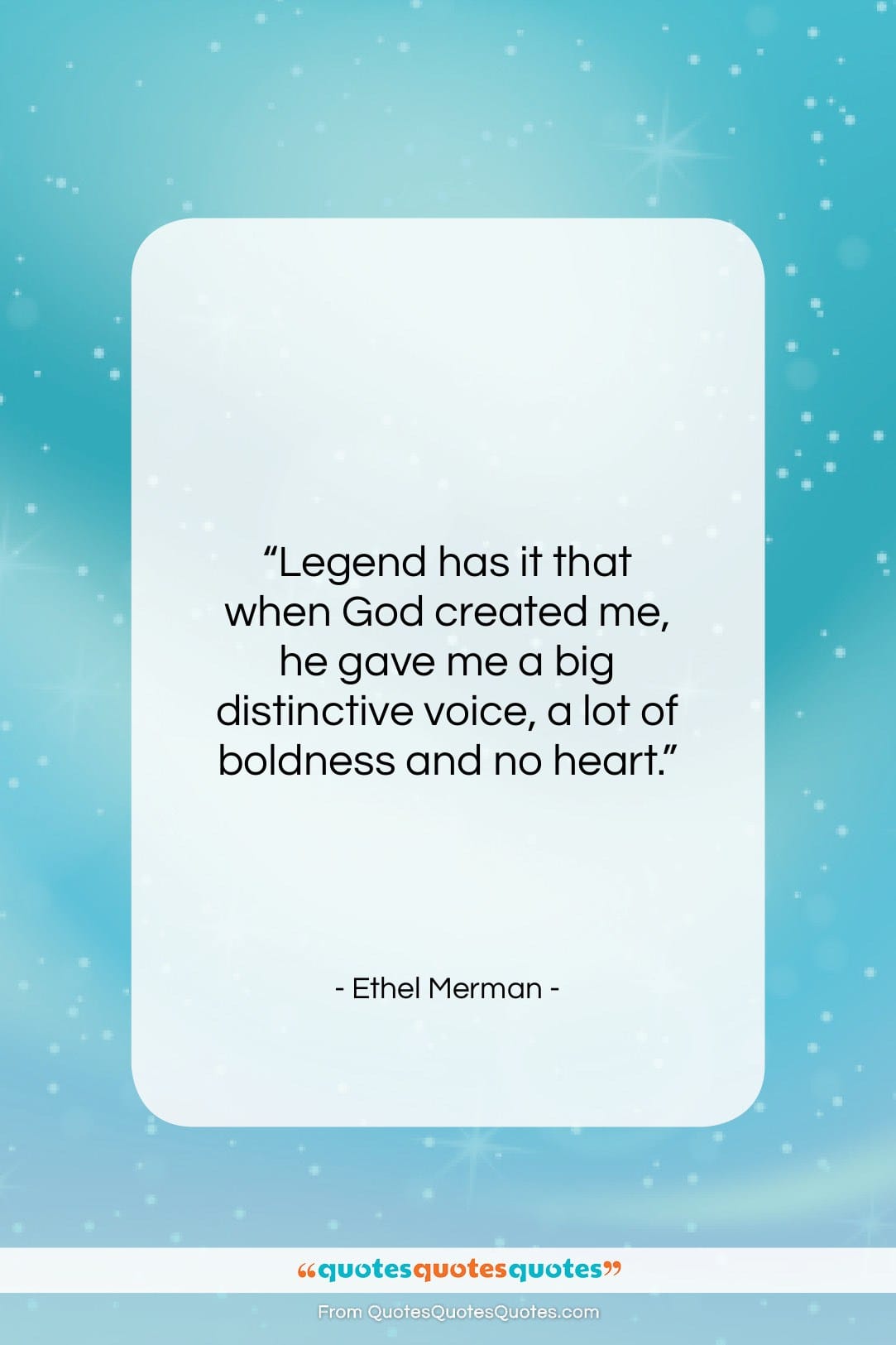 Ethel Merman quote: “Legend has it that when God created…”- at QuotesQuotesQuotes.com